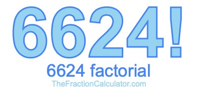 6624 Factorial