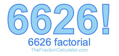 Factorial of 6626 6626 Factorial