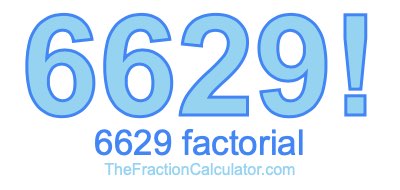 Factorial of 6629 6629 Factorial
