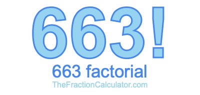 663 Factorial