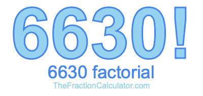 Factorial of 6630 6630 Factorial
