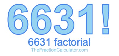 6631 Factorial
