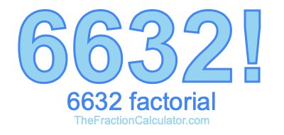 Factorial of 6632 6632 Factorial