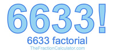 Factorial of 6633 6633 Factorial