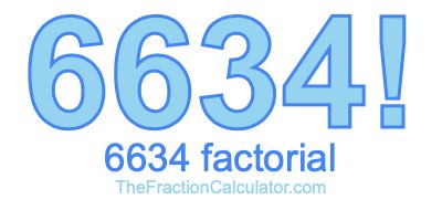 Factorial of 6634 6634 Factorial