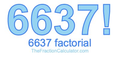6637 Factorial