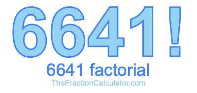 6641 Factorial