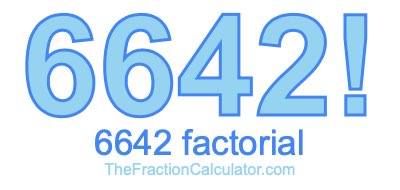 Factorial of 6642 6642 Factorial