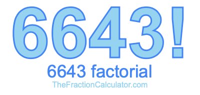 6643 Factorial