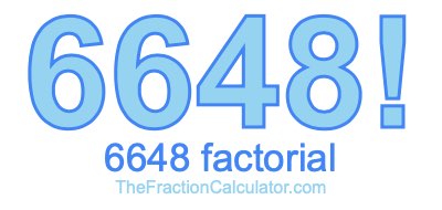 Factorial of 6648 6648 Factorial