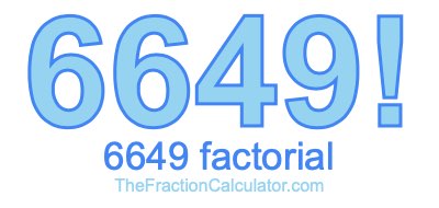 6649 Factorial