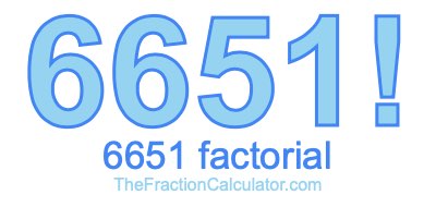 Factorial of 6651 6651 Factorial