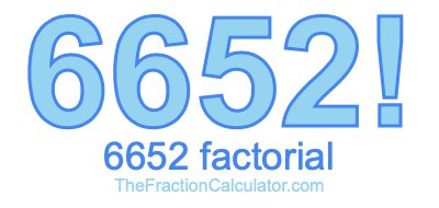 Factorial of 6652 6652 Factorial