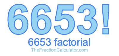 Factorial of 6653 6653 Factorial