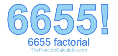 Factorial of 6655 6655 Factorial