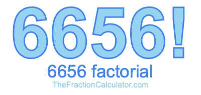 Factorial of 6656 6656 Factorial