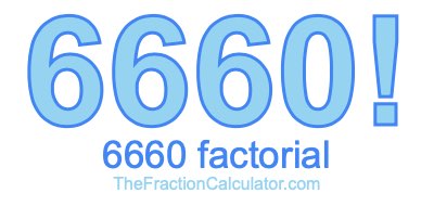 Factorial of 6660 6660 Factorial