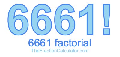 Factorial of 6661 6661 Factorial