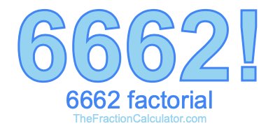 Factorial of 6662 6662 Factorial
