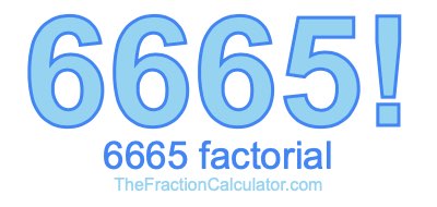 6665 Factorial