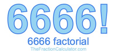 Factorial of 6666 6666 Factorial