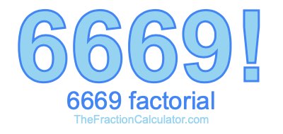 Factorial of 6669 6669 Factorial