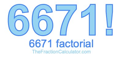 Factorial of 6671 6671 Factorial