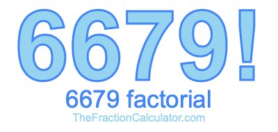 6679 Factorial
