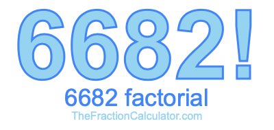 Factorial of 6682 6682 Factorial