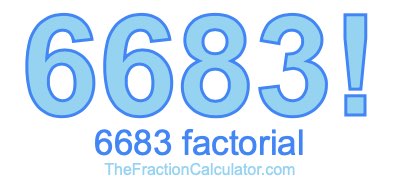 Factorial of 6683 6683 Factorial