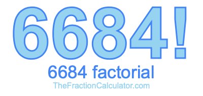 Factorial of 6684 6684 Factorial