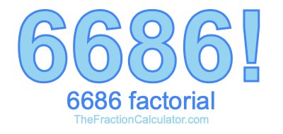 Factorial of 6686 6686 Factorial