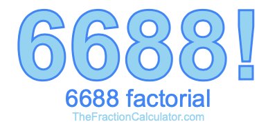 Factorial of 6688 6688 Factorial