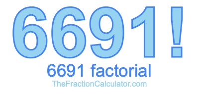 Factorial of 6691 6691 Factorial