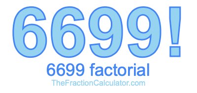 Factorial of 6699 6699 Factorial