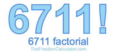 6711 Factorial