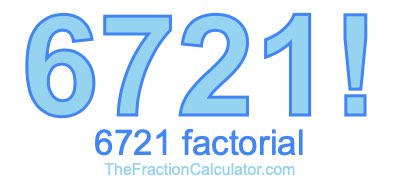Factorial of 6721 6721 Factorial