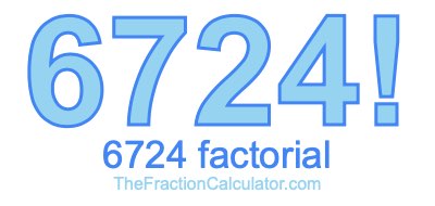 Factorial of 6724 6724 Factorial