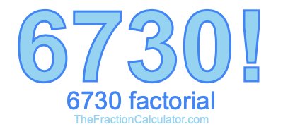 6730 Factorial
