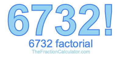 Factorial of 6732 6732 Factorial