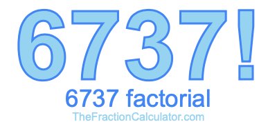 Factorial of 6737 6737 Factorial