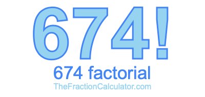 674 Factorial