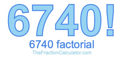 6740 Factorial