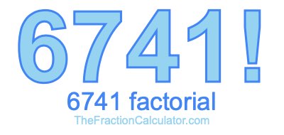6741 Factorial