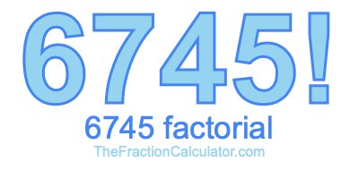 6745 Factorial