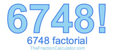 6748 Factorial