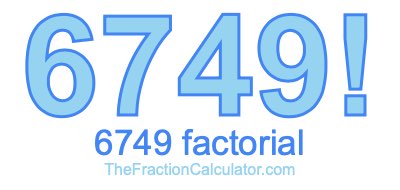 6749 Factorial