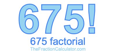 Factorial of 675 675 Factorial