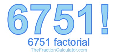 6751 Factorial