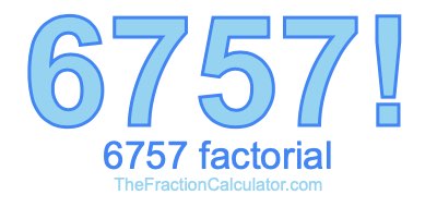 6757 Factorial